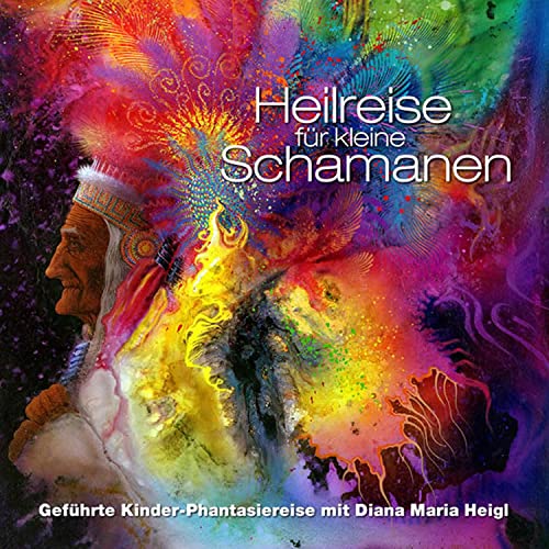 Heilreise für kleine Schamanen: Geführte Kinder-Phantasiereise mit Diana Maria Heigl von Seelenwellness